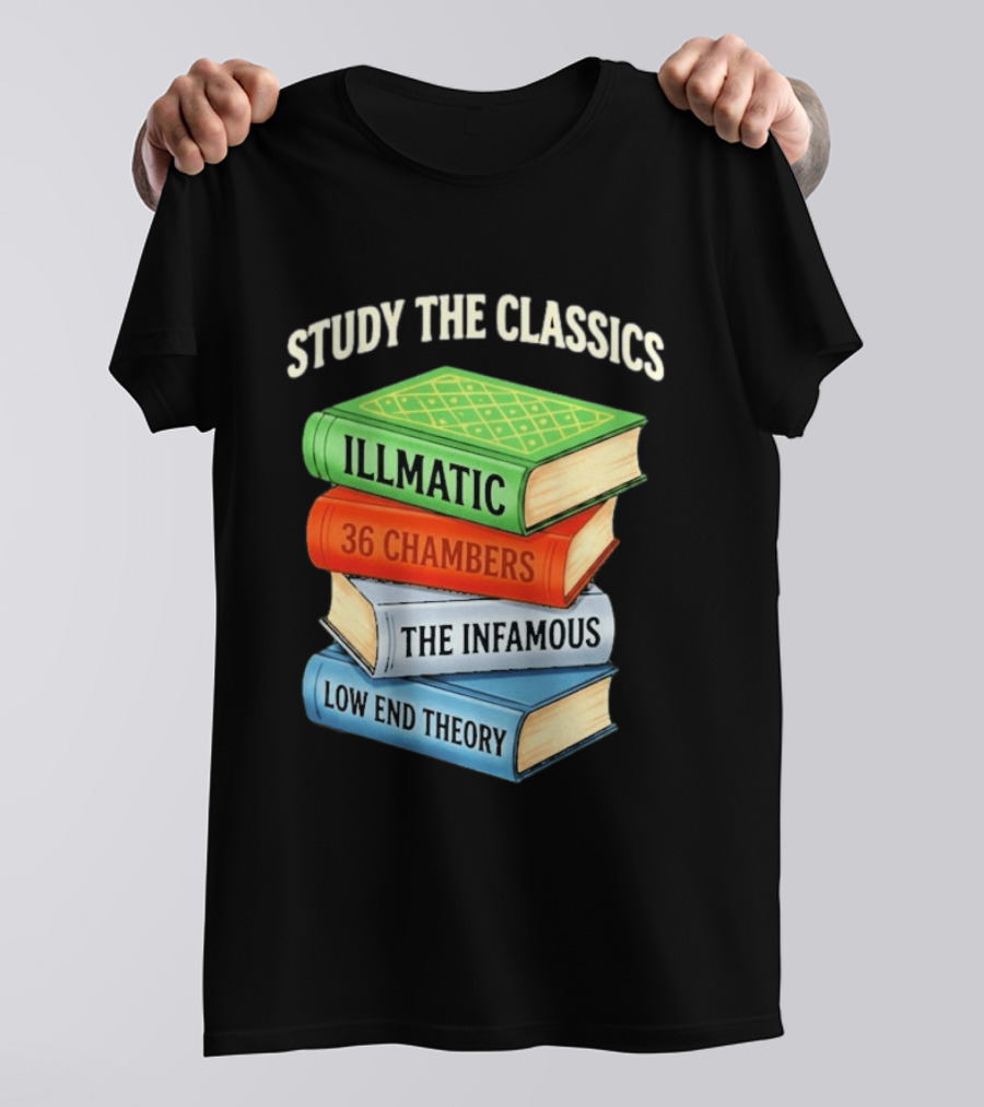 Study The Classics Illmatic 36 Chambers The Infamous Low End Theory Hip Hop Albums T-Shirt