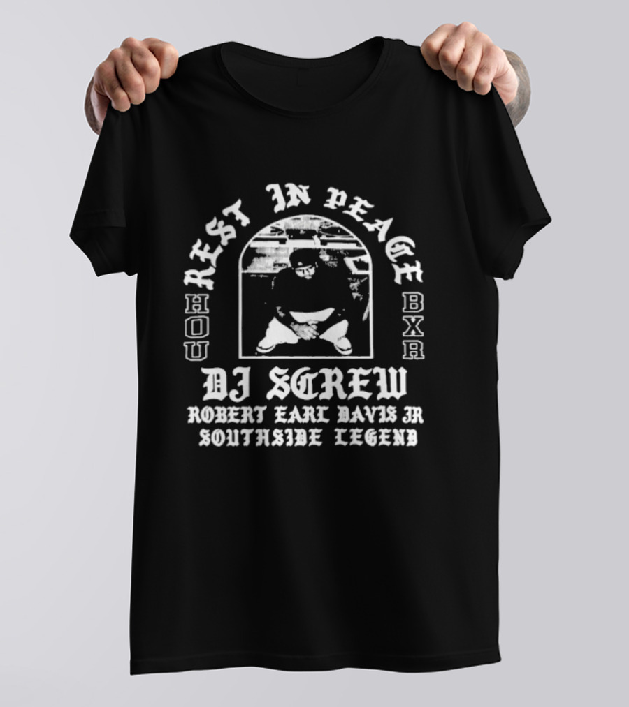 Rest In Peace DJ Screw Hou Bxr Robert Earl Davis Jr Southside Legend T-Shirt
