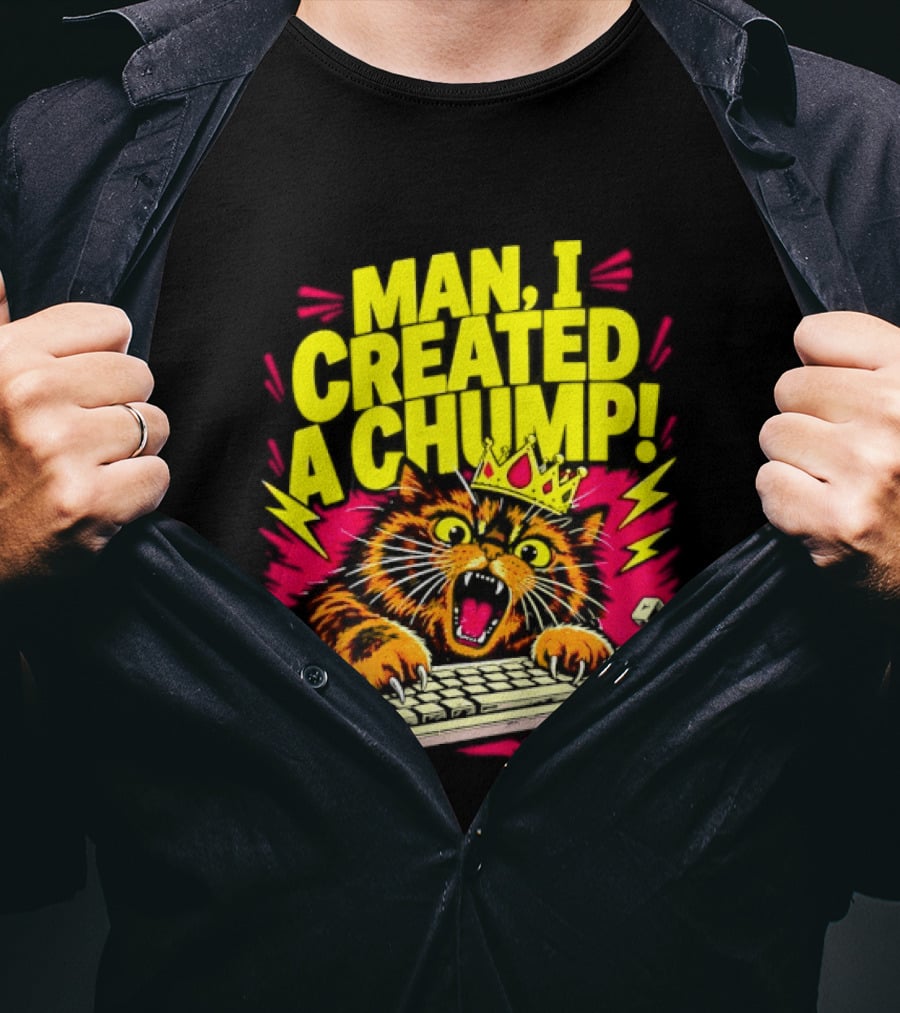 Man I Created A Chump Cat Keyboard T-Shirt