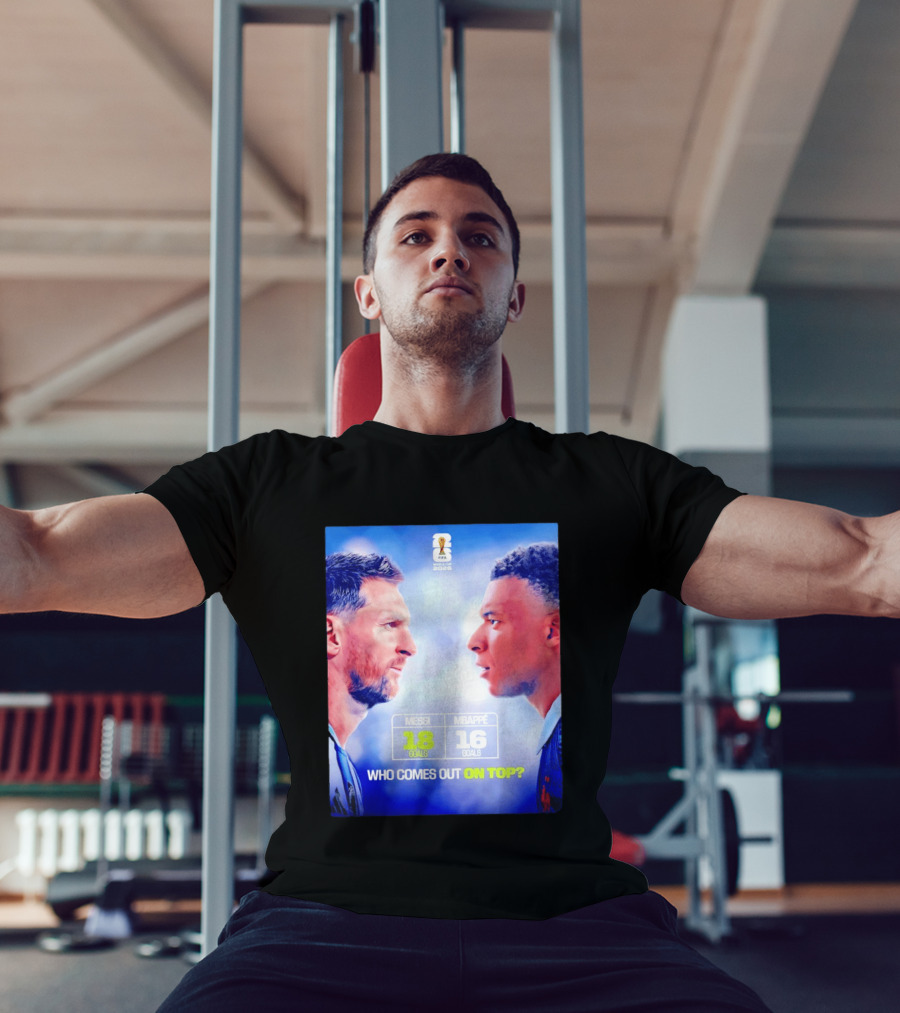 Messi 18 Goals Vs Mbappe 16 Goals Who Comes Out On Top FIFA 2022 T-Shirt