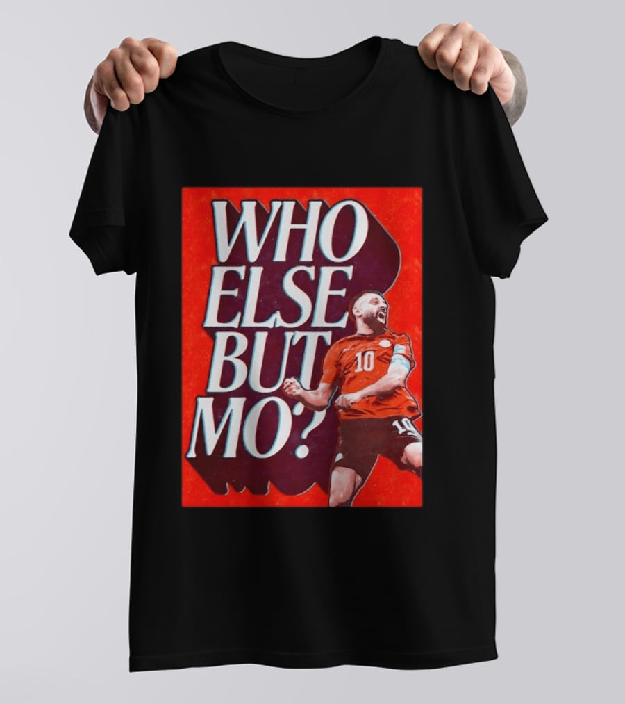 Who Else But Mo Salah Iconic Celebration Red Jersey Number 10 T-Shirt