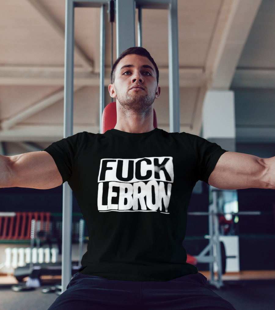 Fuck LeBron T-Shirt