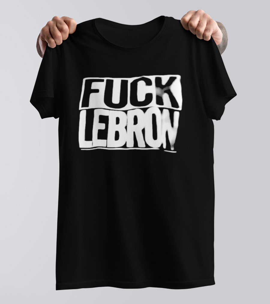 Fuck LeBron T-Shirt