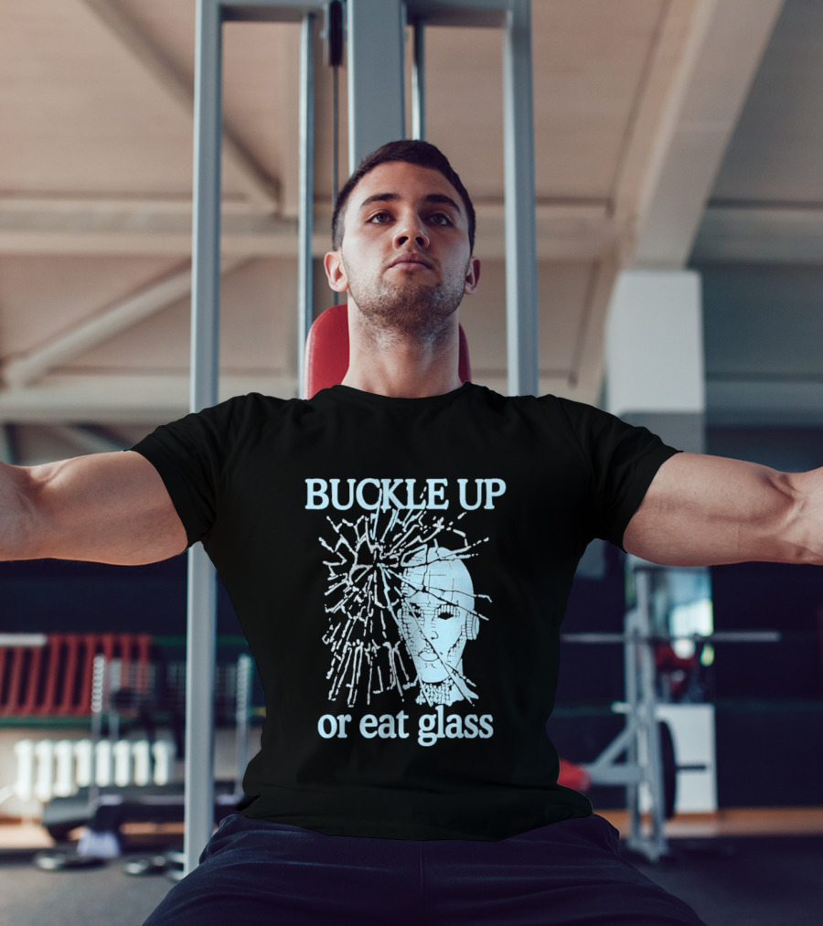 Buckle Up Or Eat Glass Shattered Skull T-Shirt