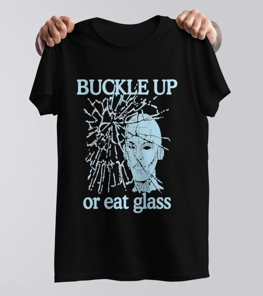 Buckle Up Or Eat Glass Shattered Skull T-Shirt