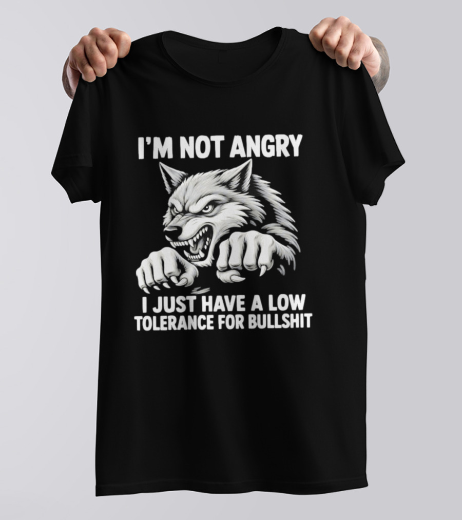 I'm Not Angry Wolf Low Tolerance For Bullshit T-Shirt