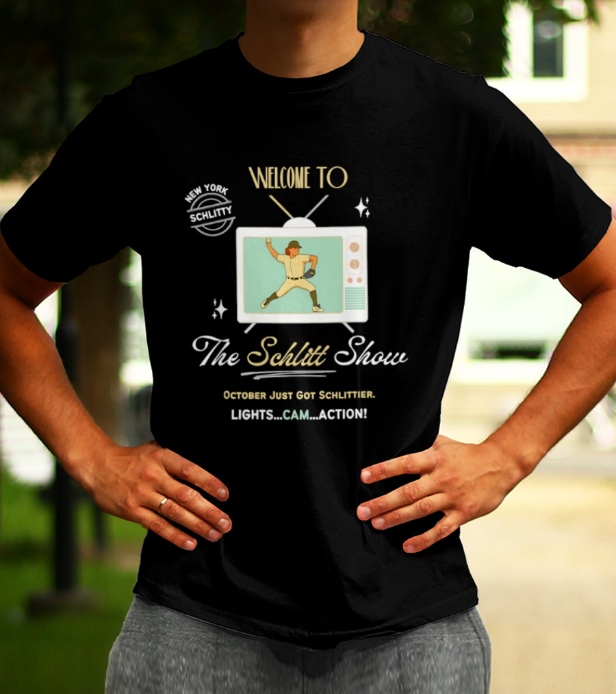 Welcome To The Schlitt Show New York Schlittler Lights Cam Action October Just Got Schlittified T-Shirt