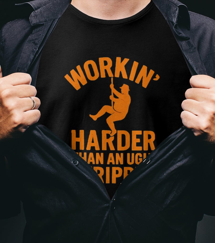 Workin' Harder Than An Ugly Stripper Retro Humorous Worker Motivation T-Shirt