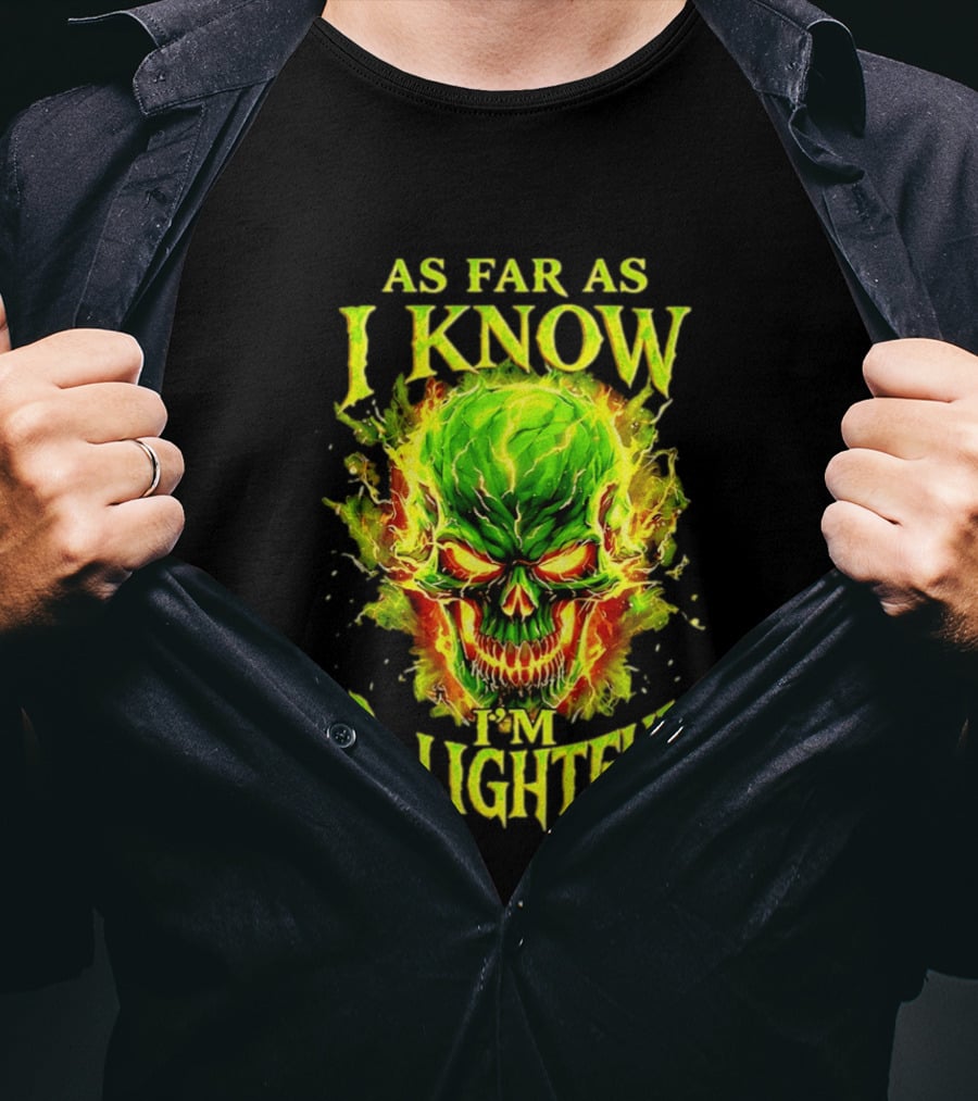 As Far As I Know I'm D Lightful Skull Green Fiery Explosion T-Shirt