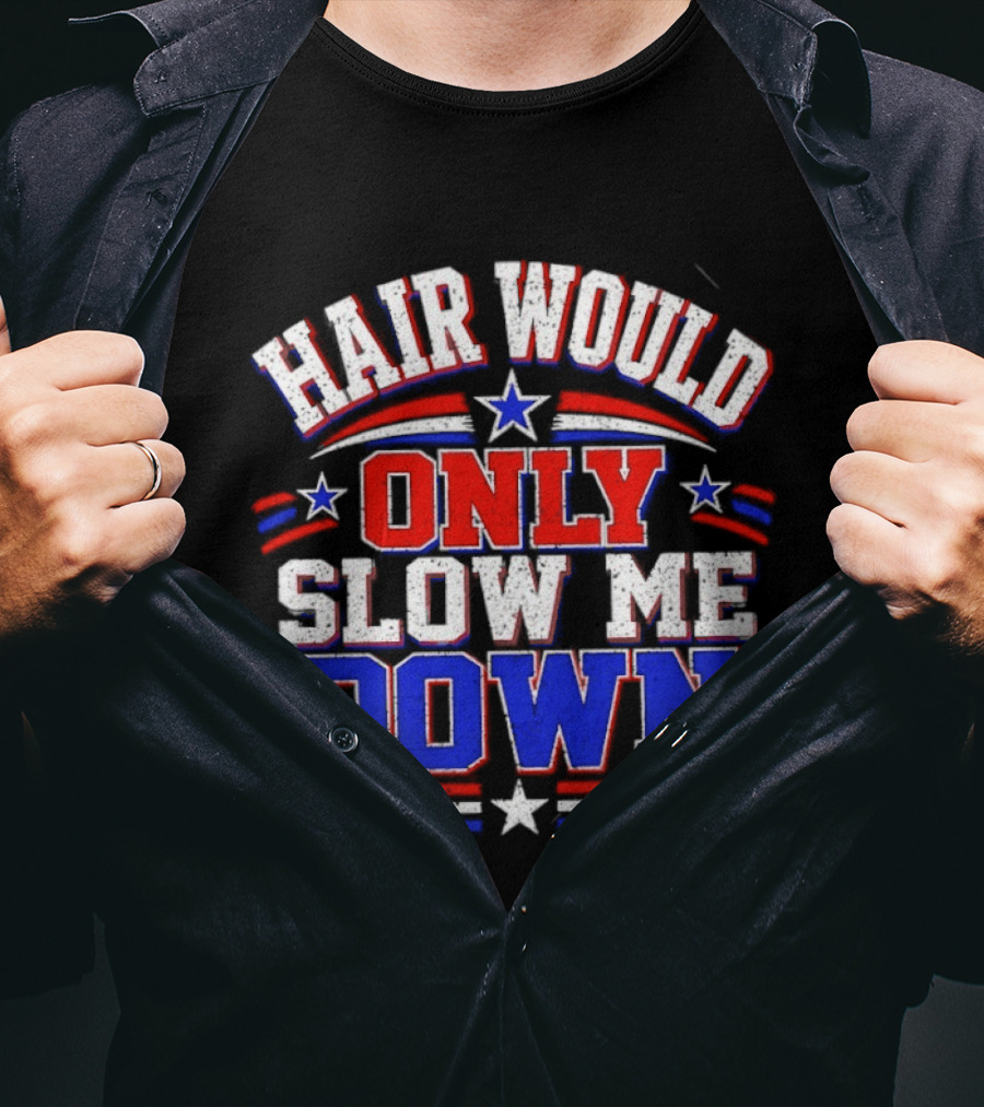 Hair Would Only Slow Me Down Bald T-Shirt