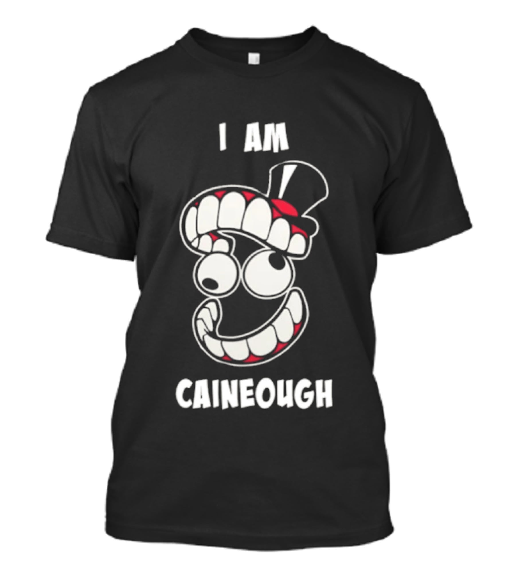 I Am Caineough Cartoon Teeth And Top Hat T-Shirt