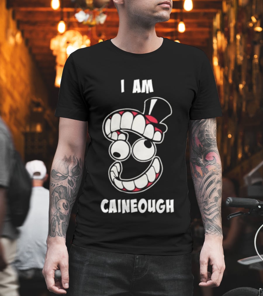 I Am Caineough Cartoon Teeth And Top Hat T-Shirt