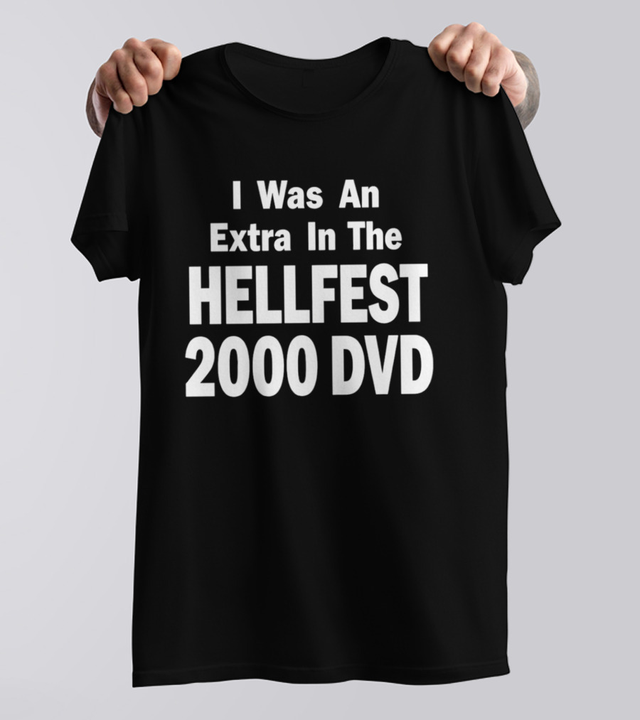 I Was An Extra In The Hellfest 2000 DVD Festival Collectible T-Shirt