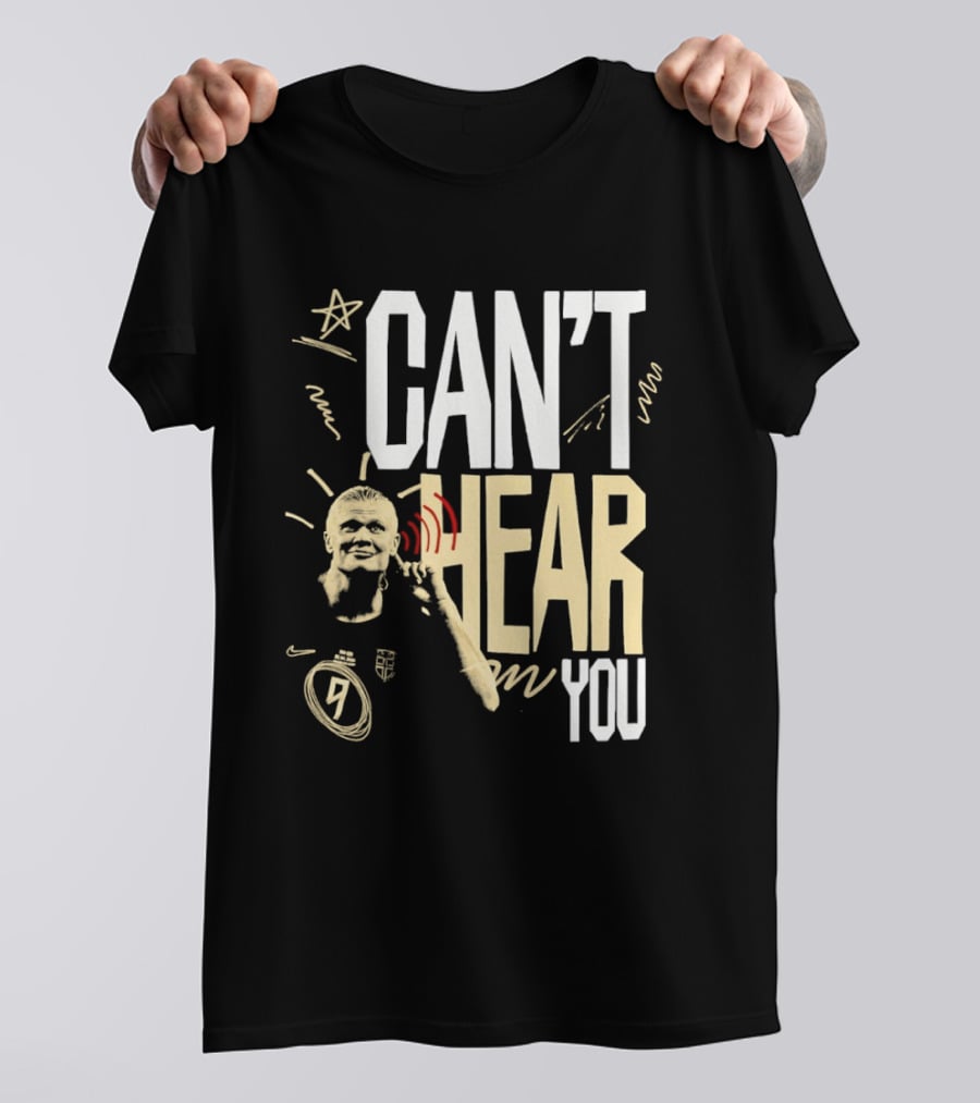 Erling Haaland Man City Can't Hear You Football Gesture T-Shirt