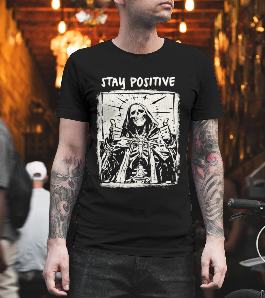 Stay Positive Skeleton Thumbs Up Grim Reaper T-Shirt