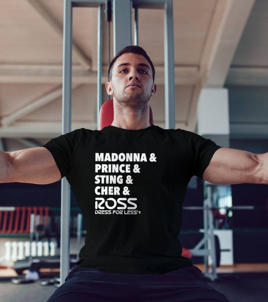 Madonna Prince Sting Cher Ross Dress For Less T-Shirt