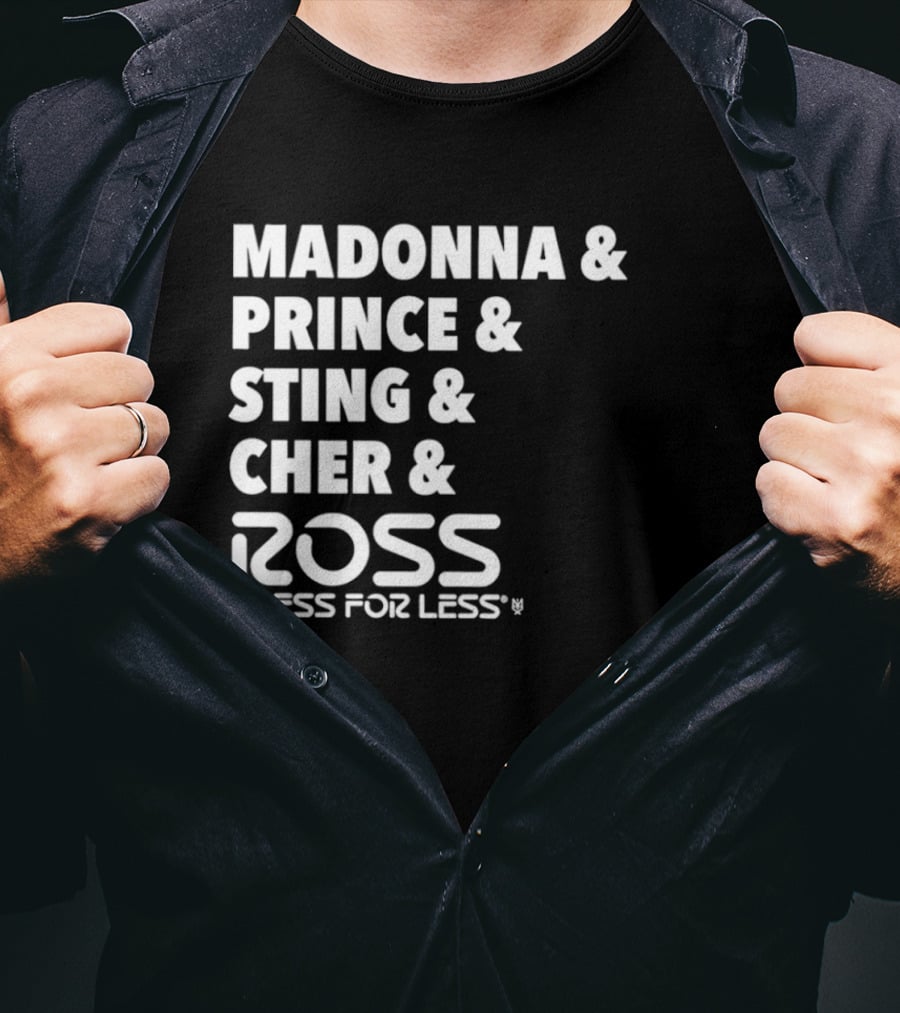 Madonna Prince Sting Cher Ross Dress For Less T-Shirt