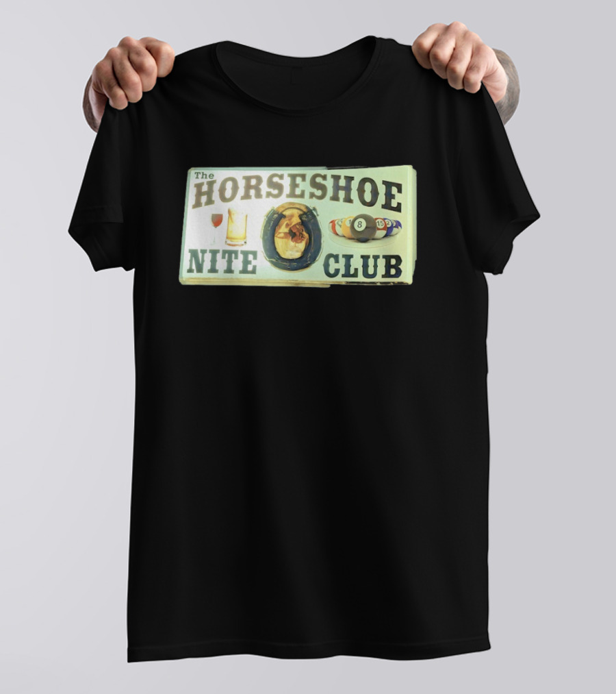 The Horseshoe Nite Club Pool Billiards Drinks Horseshoe T-Shirt