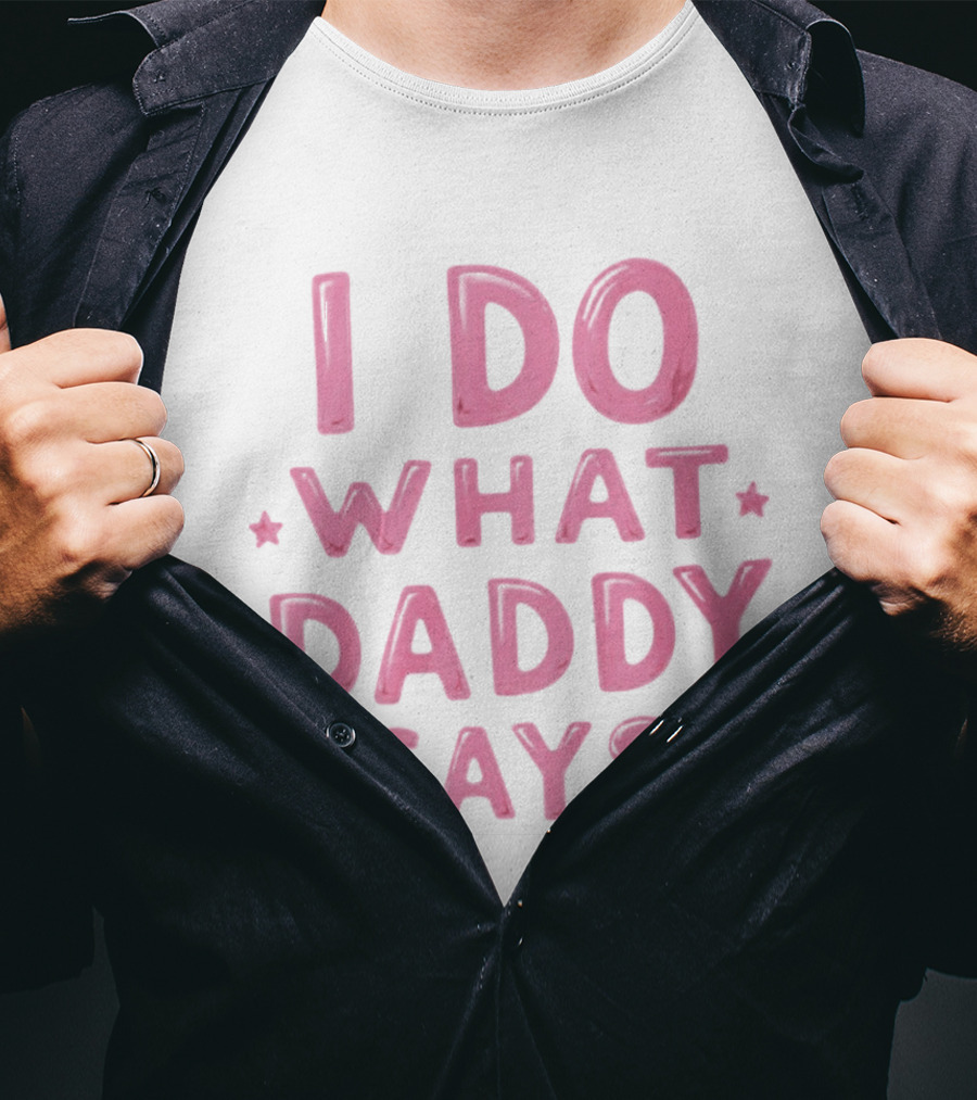 I Do What Daddy Says Pink Text With Stars T-Shirt