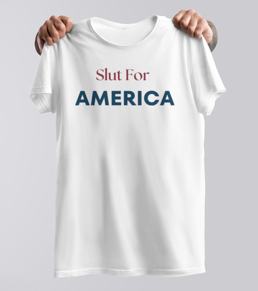 Slut For America Patriotic T-Shirt