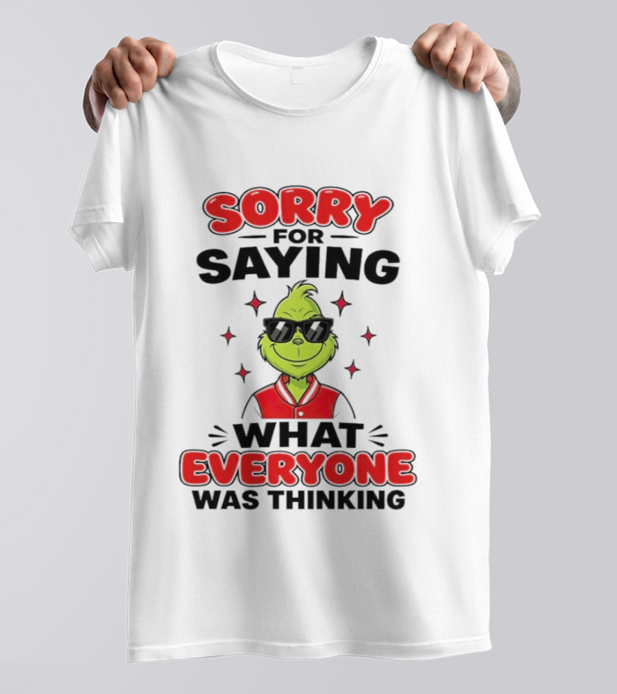 Sorry For Saying What Everyone Was Thinking Grinch Sunglasses T-Shirt