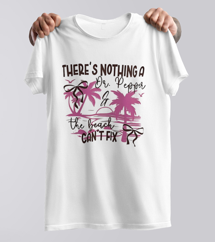 There's Nothing A Dr Pepper And The Beach Can't Fix Palm Trees Bows T-Shirt
