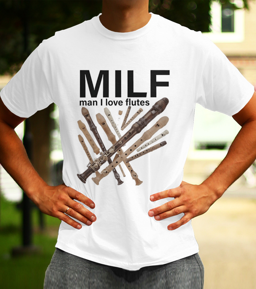 MILF Man I Love Flutes Funny Musical Instruments Playful Recorder T-Shirt