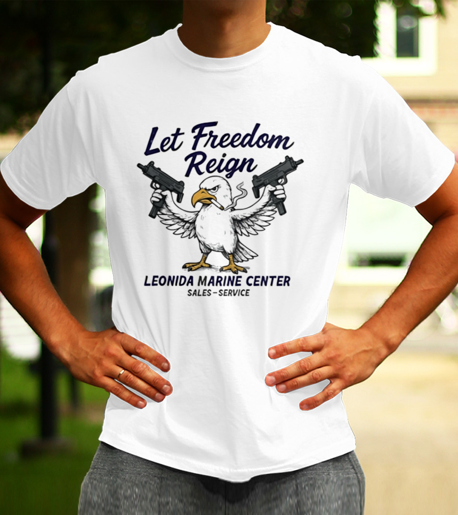Let Freedom Reign Leonida Marine Center Sales Service Eagle Guns T-Shirt