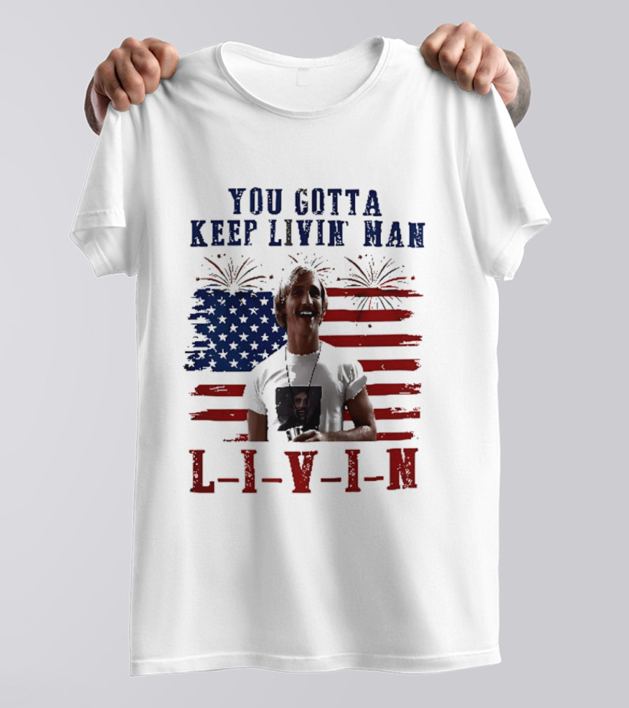 David Wooderson You Gotta Keep Livin Man Fourth Of July USA Flag Fireworks T-Shirt