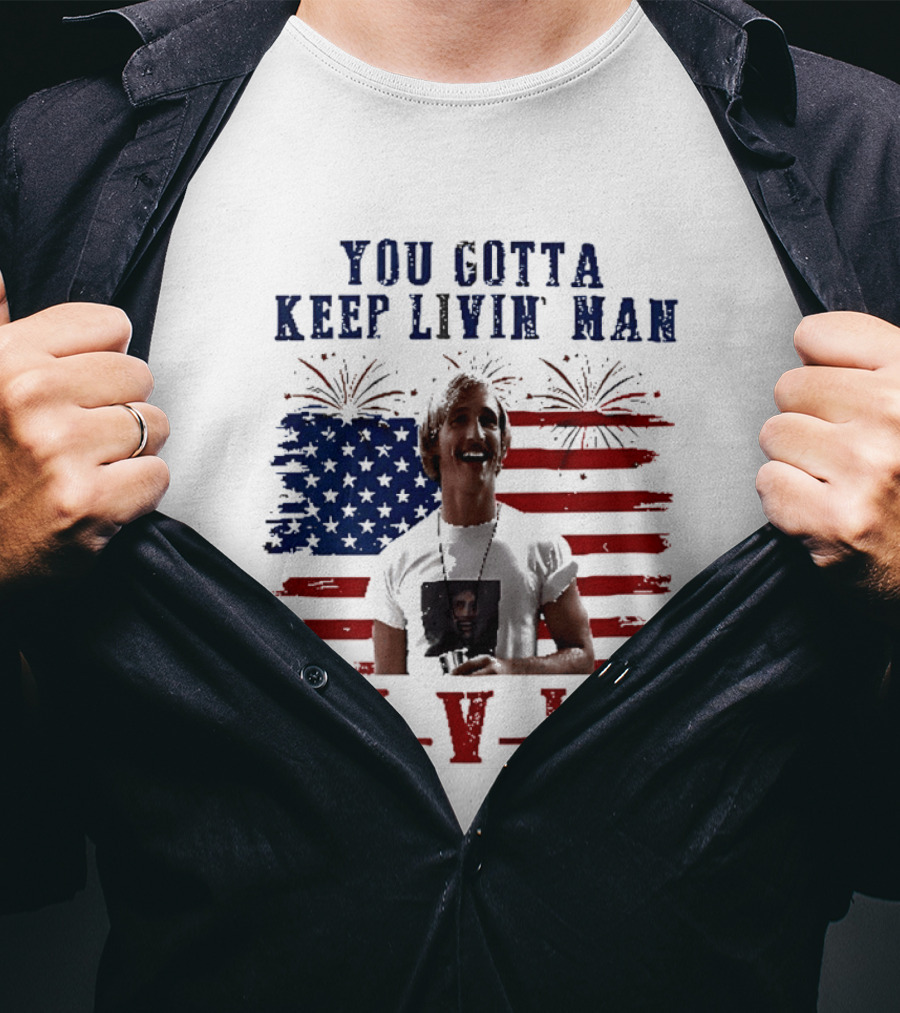 David Wooderson You Gotta Keep Livin Man Fourth Of July USA Flag Fireworks T-Shirt