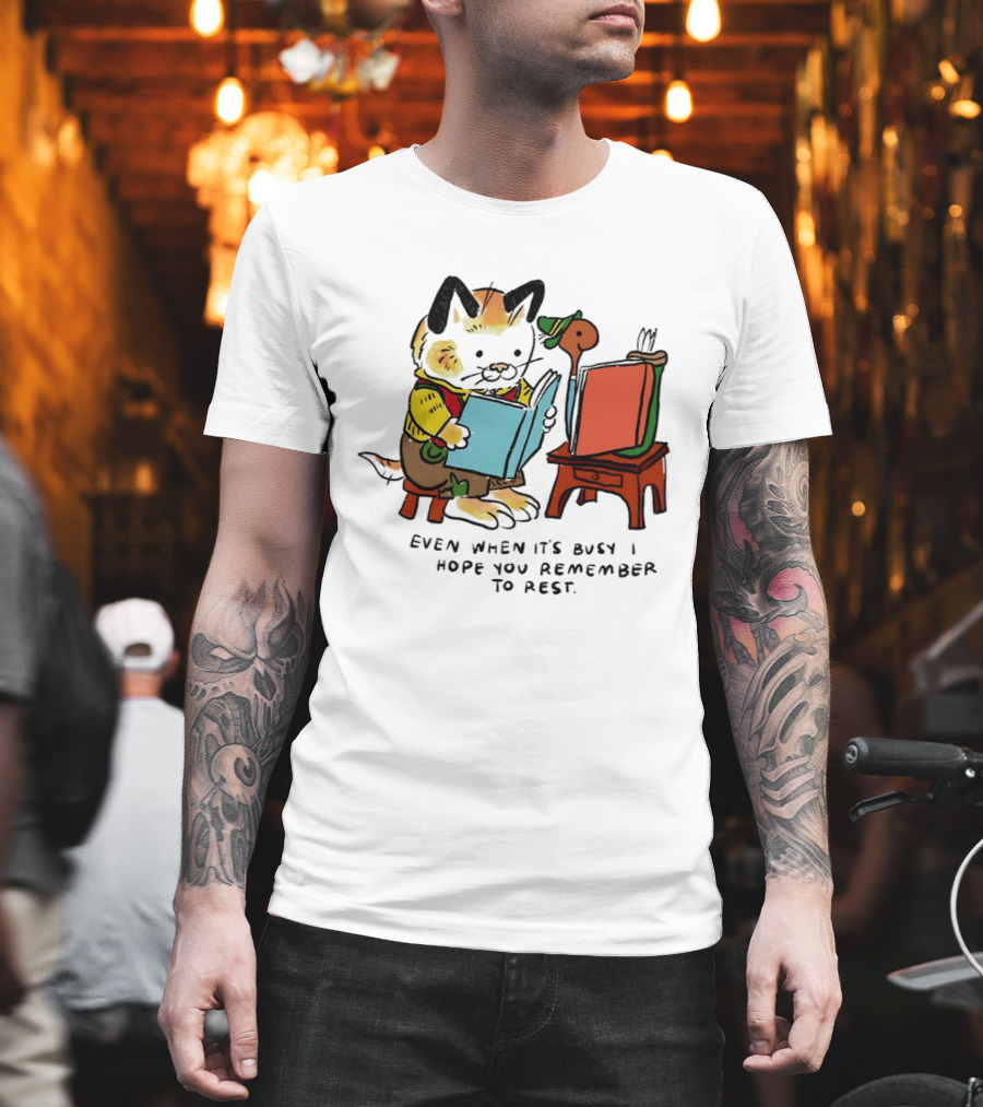 Even When It's Busy Remember To Rest Cute Cat T-Shirt