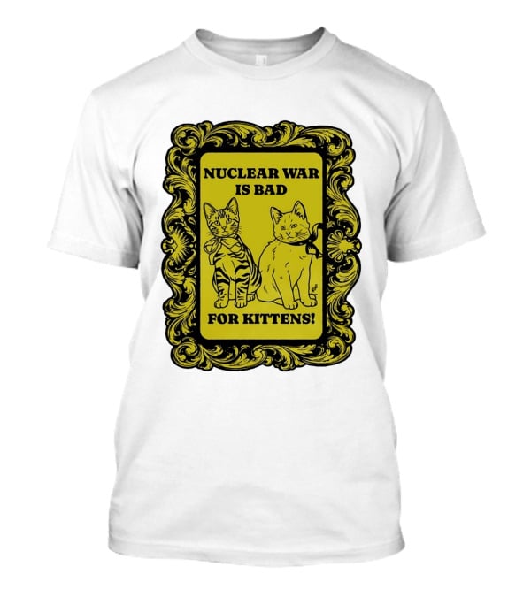 Nuclear War Is Bad For Kittens Vintage Style Kittens Motif T-Shirt