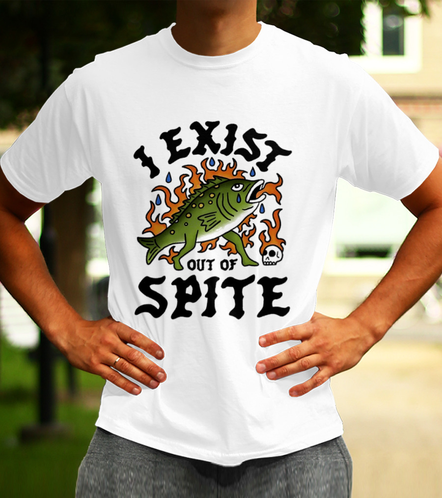 I Exist Out Of Spite Sarcastic Fish Flames Teardrops Skull T-Shirt