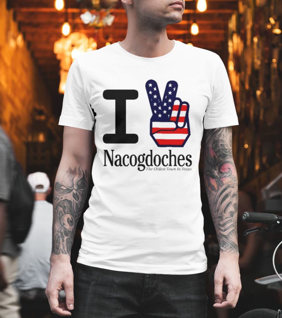 I Love Nacogdoches The Oldest Town In Texas American Flag Peace Sign T-Shirt