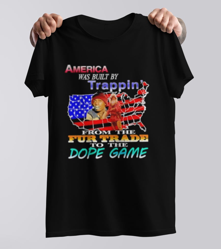 America Was Built By Trappin' From The Fur Trade To The Dope Game USA Map T-Shirt