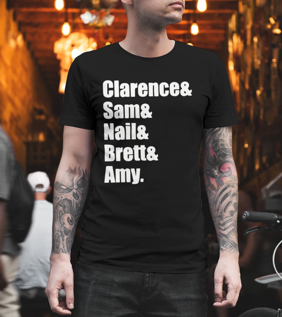 Clarence Sam Nail Brett Amy Names List T-Shirt