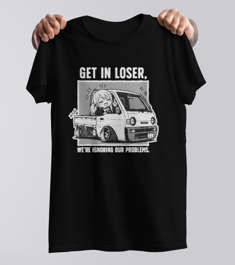 Get In Loser Suzuki Anime Ignoring Our Problems T-Shirt