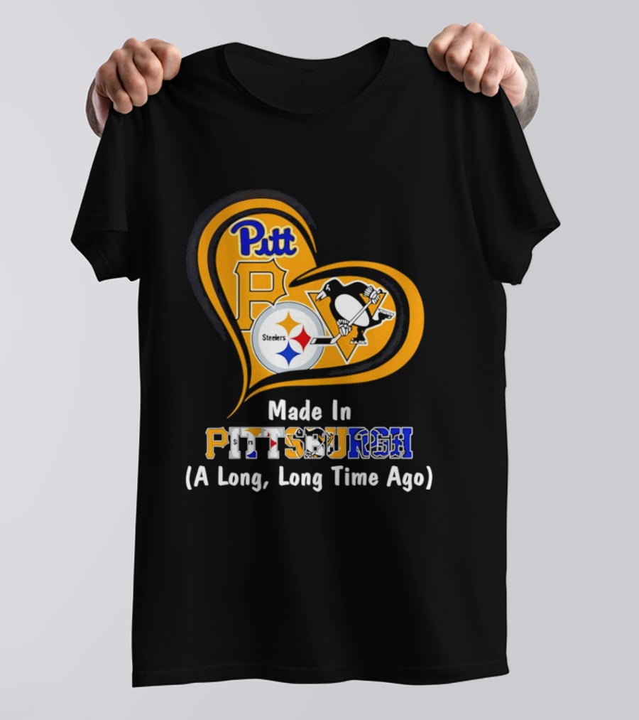 Pitt Steelers Penguins Made In Pittsburgh A Long Long Time Ago T-Shirt
