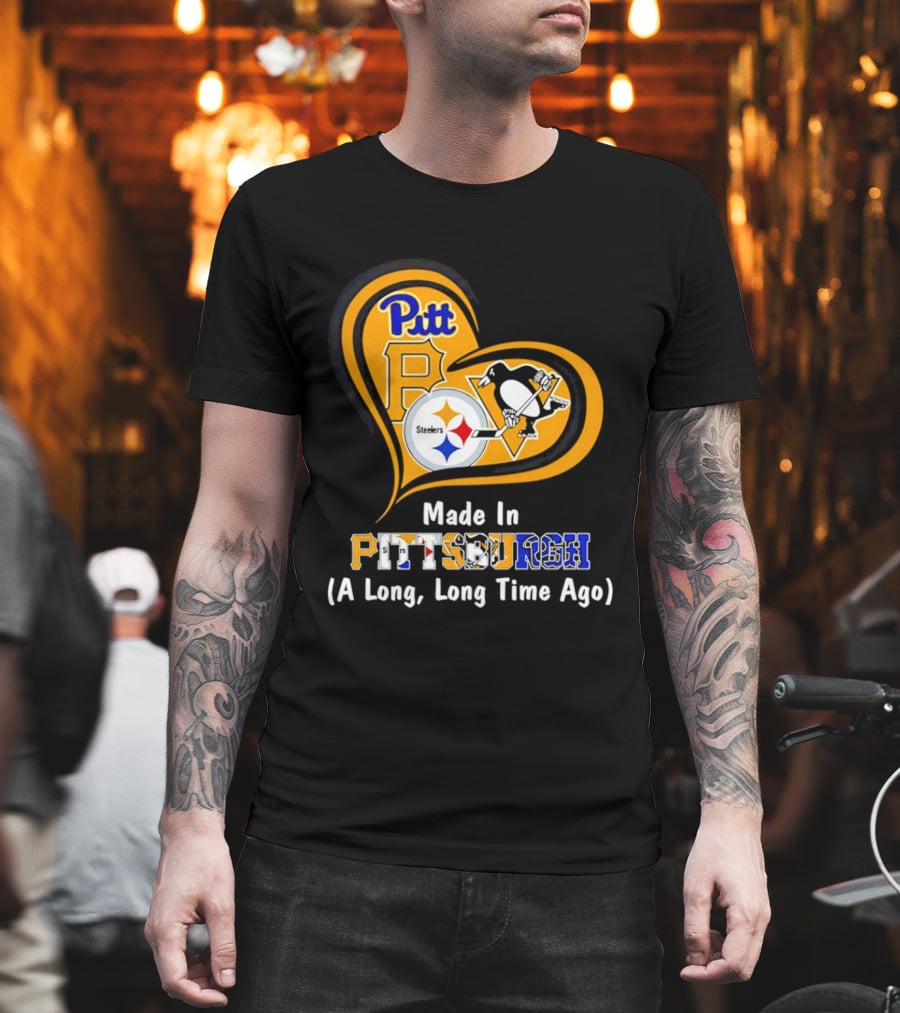 Pitt Steelers Penguins Made In Pittsburgh A Long Long Time Ago T-Shirt