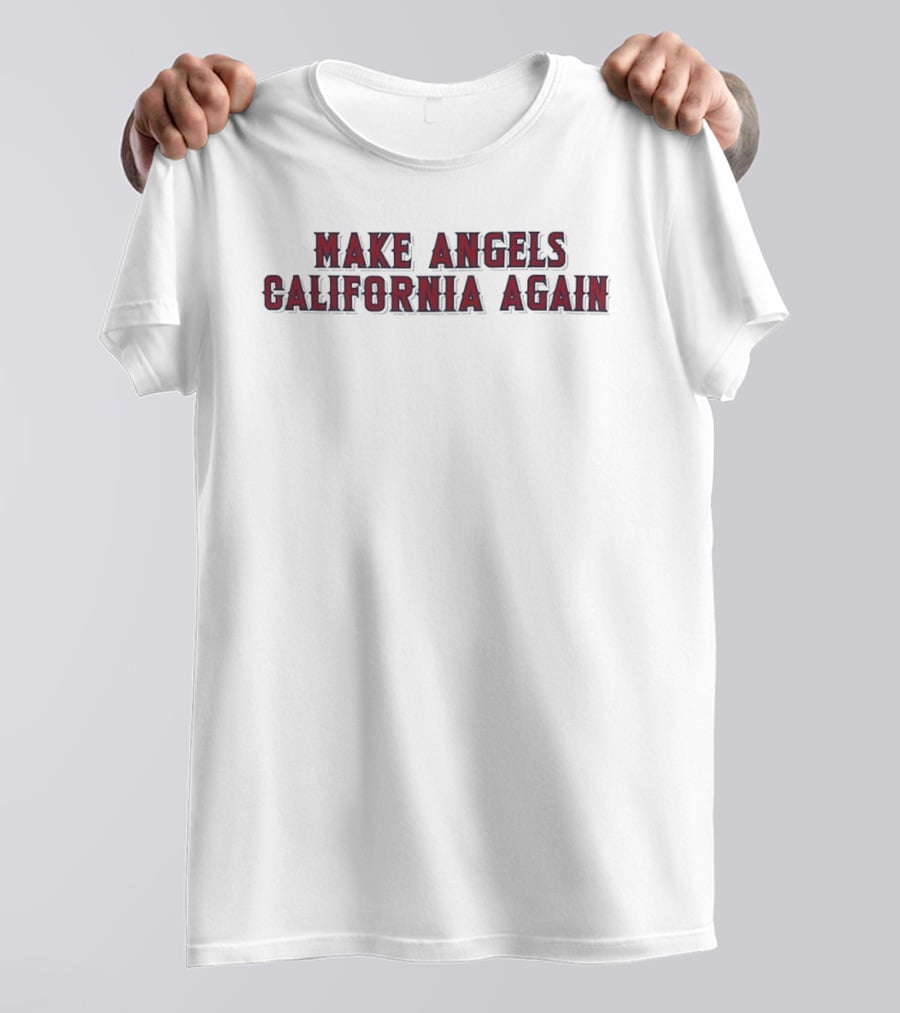 Los Angeles Angels Make Angels California Again T-Shirt