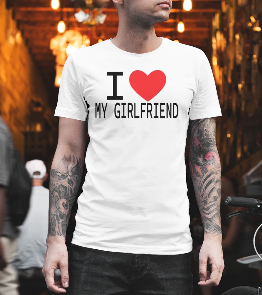 I Love Heart My Girlfriend T-Shirt