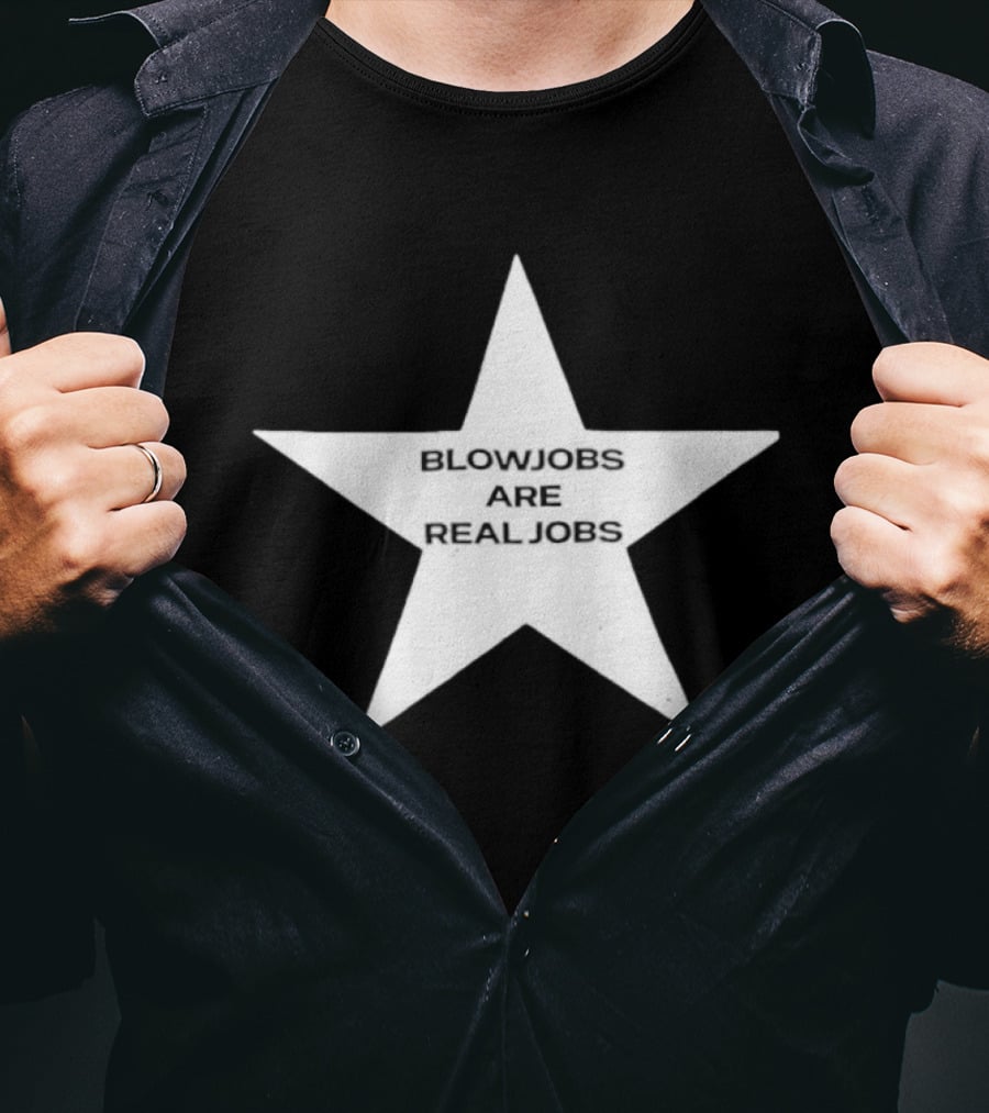 Blowjobs Are Real Jobs Adult Humor Star Shaped Sex Work T-Shirt