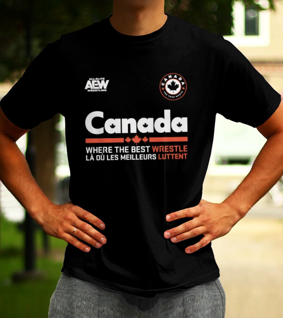 Canada AEW Wrestling Where The Best Wrestle La Ou Les Meilleurs Luttent Maple Leaf T-Shirt