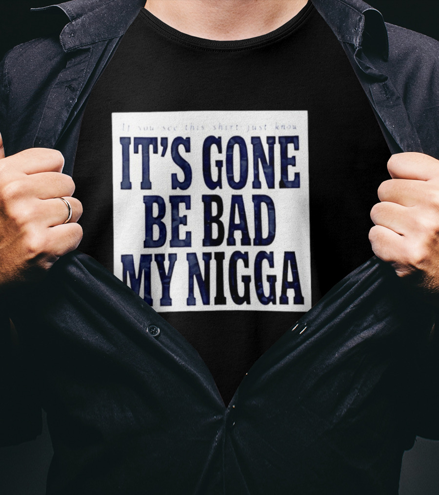 Sean Strickland Its Gone Be Bad My Nigga Dustin Poirier T-Shirt