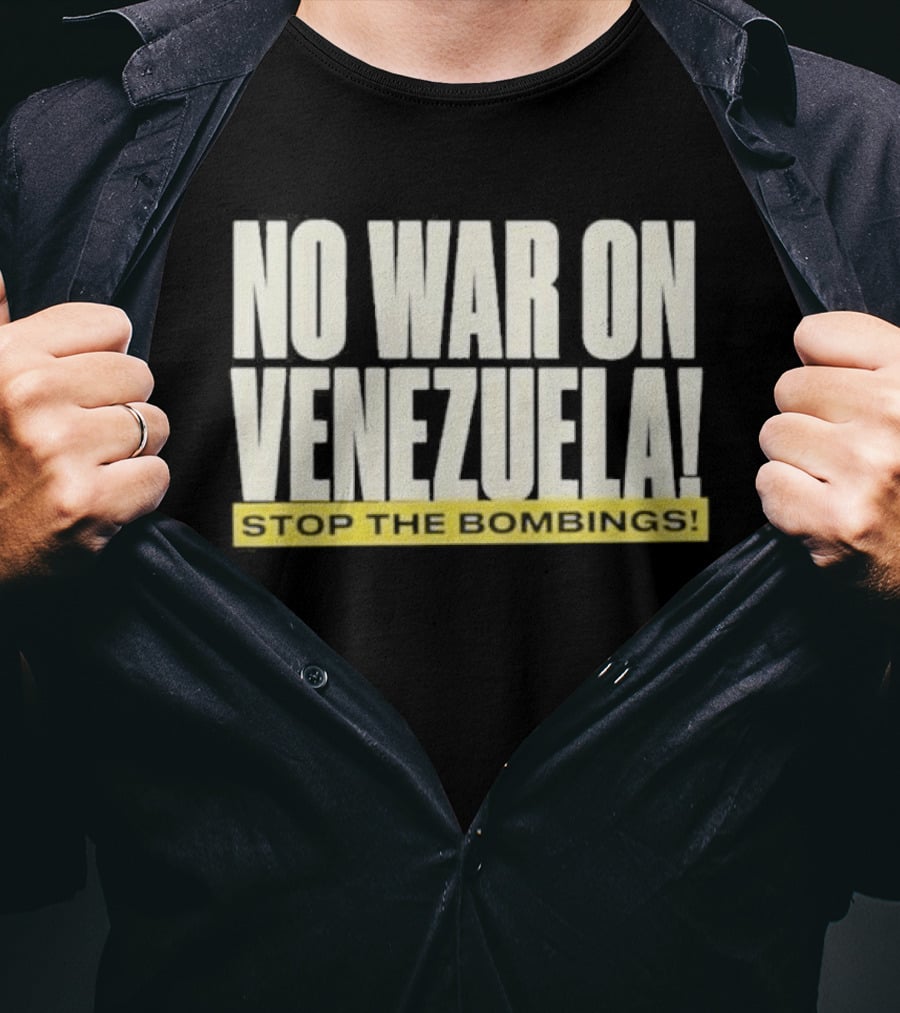 No War On Venezuela Stop The Bombings T-Shirt