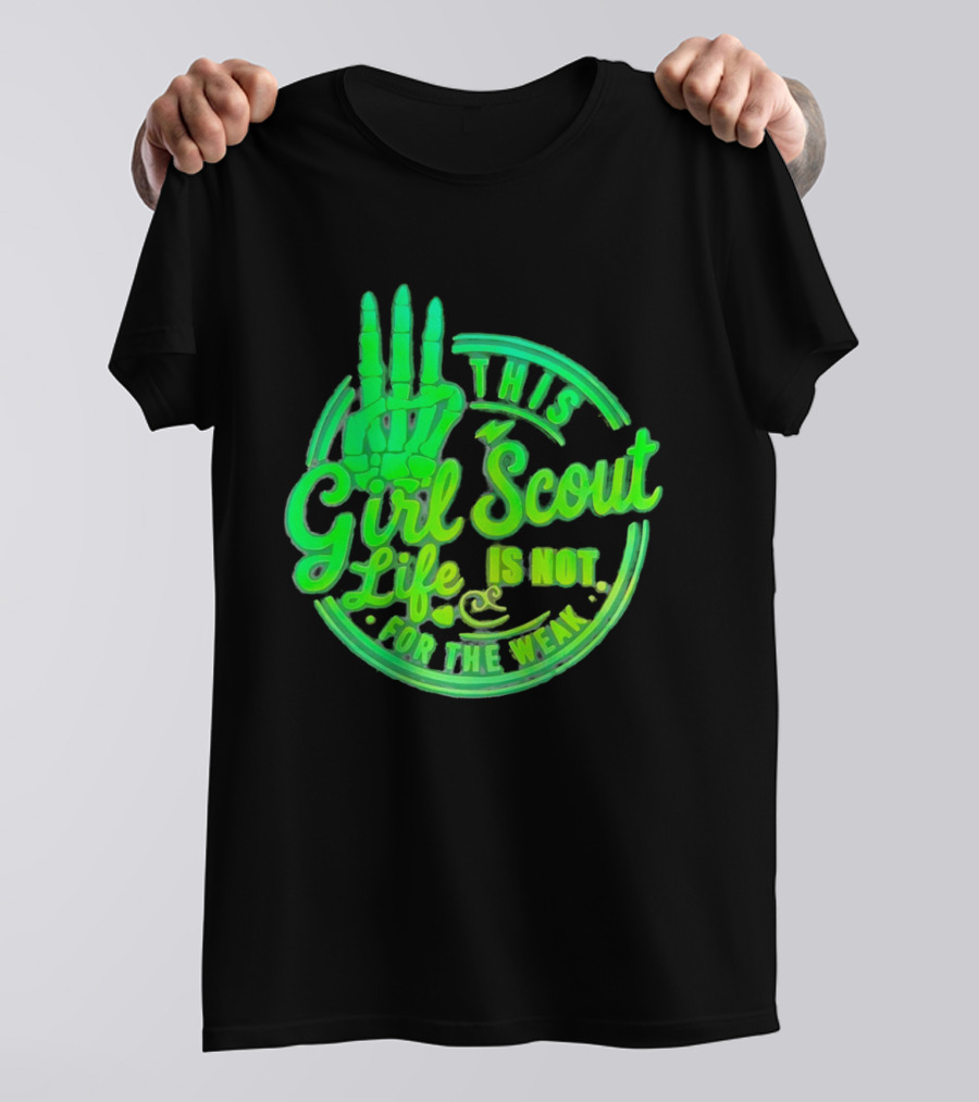 This Girl Scout Life Is Not For The Weak Skeleton Hand Green T-Shirt