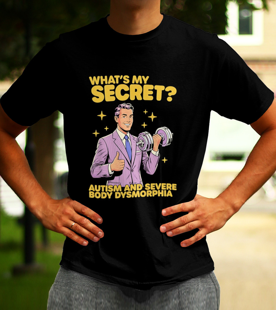 What's My Secret Autism And Severe Body Dysmorphia Thumbs Up With Dumbbell T-Shirt