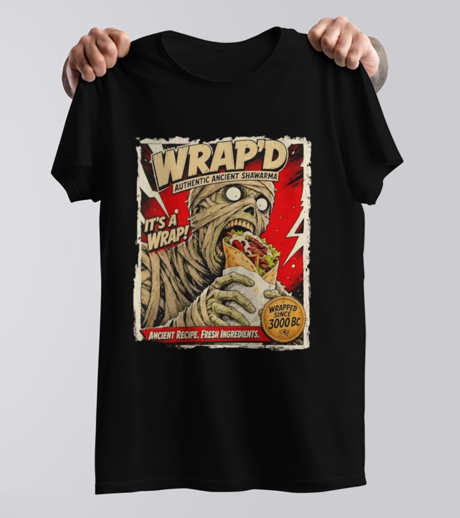 Wrap'd Authentic Ancient Shawarma Mummy It's A Wrap Fresh Ingredients Since 3000 BC T-Shirt