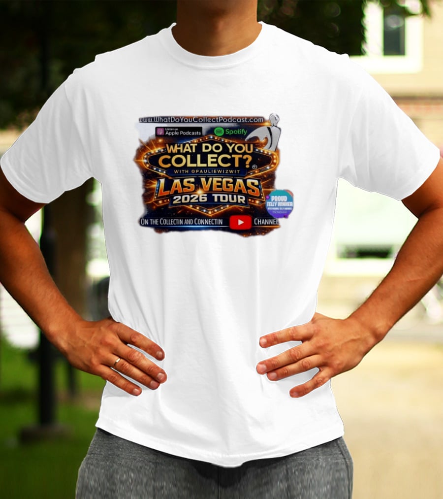 What Do You Collect With Pauliewizwit Las Vegas 2026 Tour Collectin Connectin Podcast Telly Winner T-Shirt