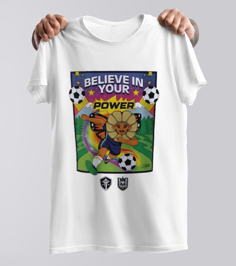 Believe In Your Power Soccer Seattle Reign FC Sports Empowerment T-Shirt